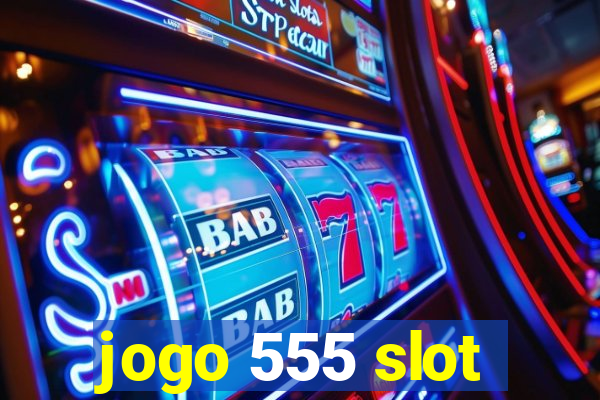 jogo 555 slot