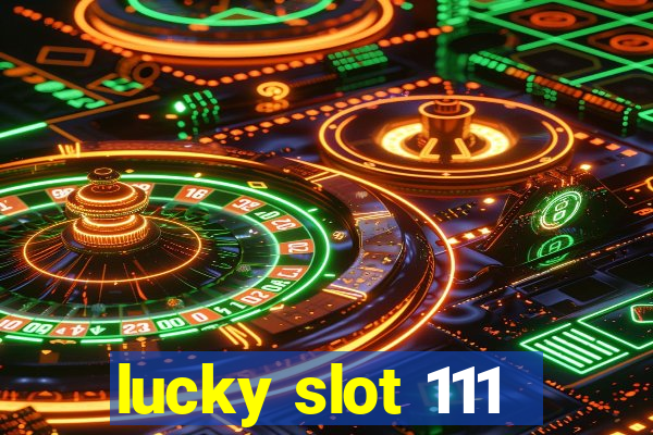 lucky slot 111