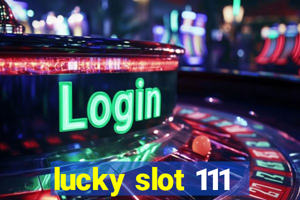 lucky slot 111