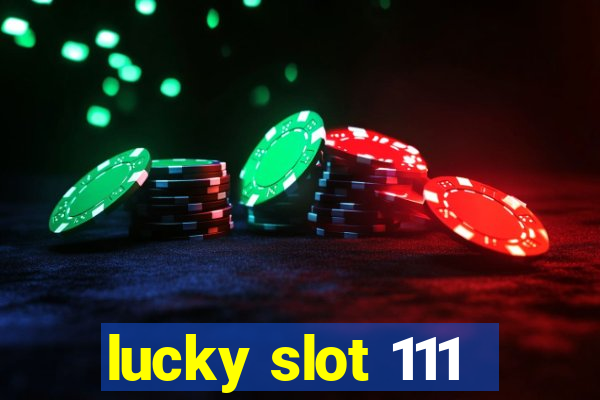 lucky slot 111