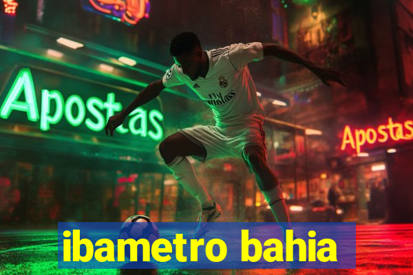 ibametro bahia