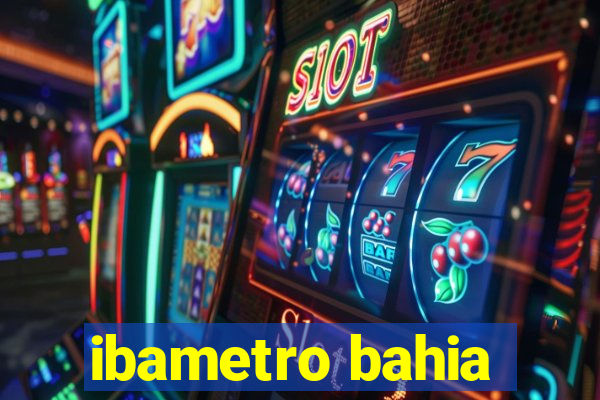 ibametro bahia