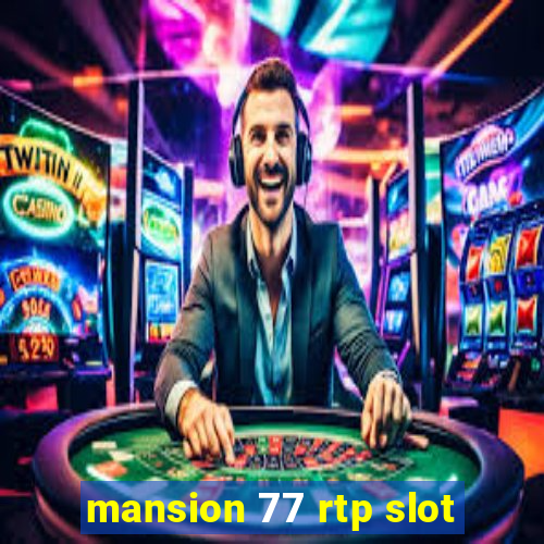 mansion 77 rtp slot