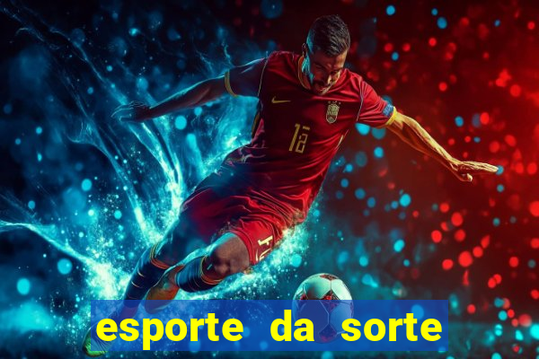 esporte da sorte casino aviator