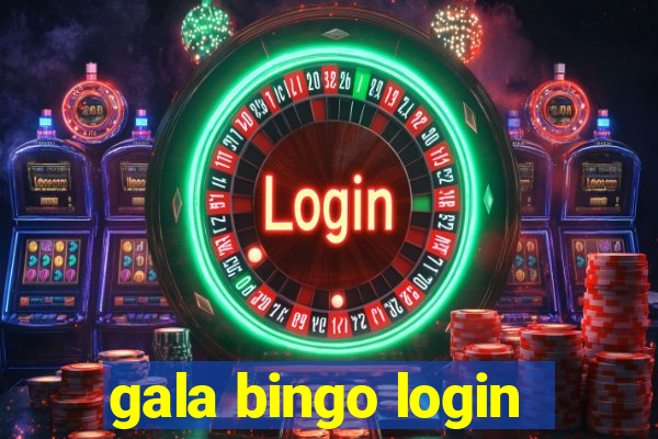 gala bingo login