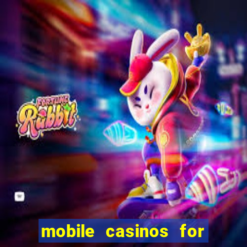 mobile casinos for real money