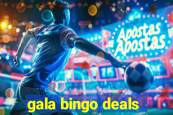 gala bingo deals