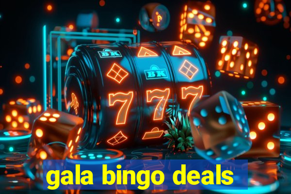 gala bingo deals