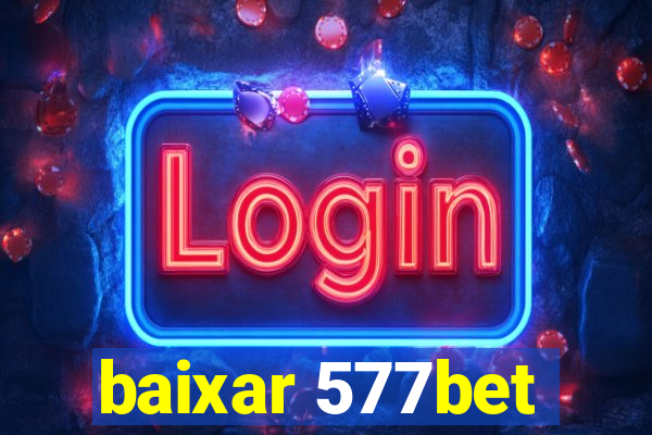 baixar 577bet