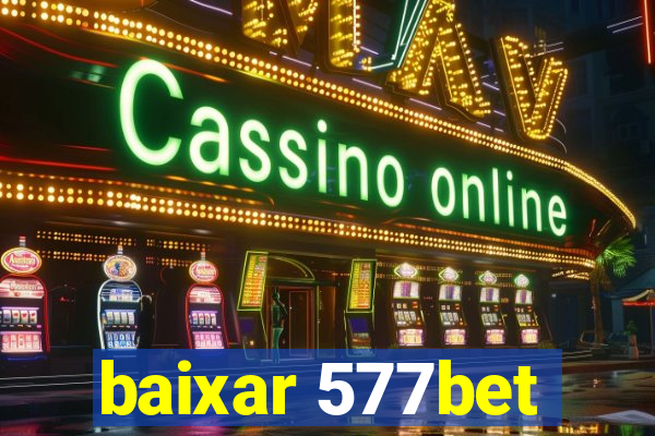 baixar 577bet