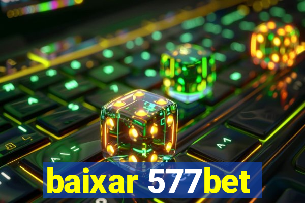 baixar 577bet