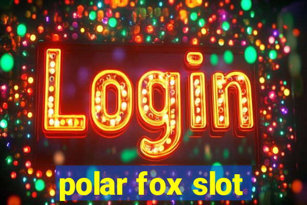 polar fox slot