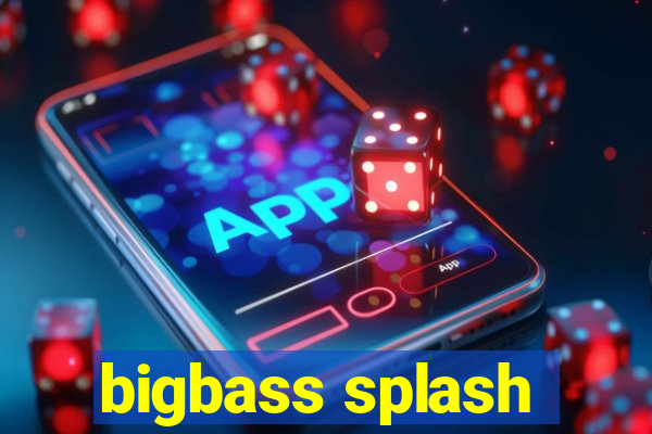 bigbass splash