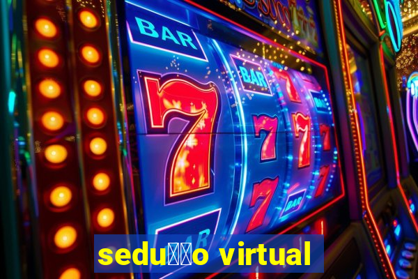 sedu莽茫o virtual