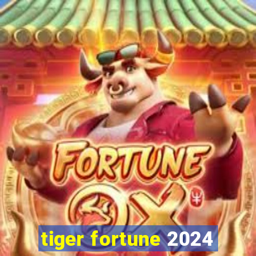 tiger fortune 2024