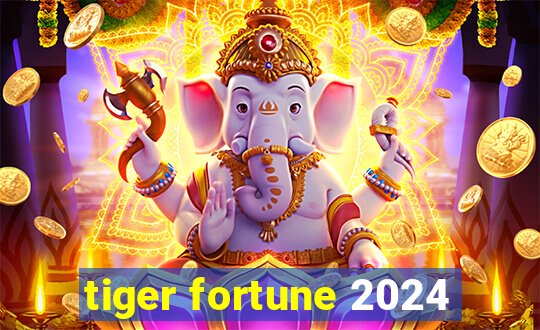 tiger fortune 2024