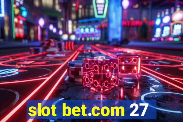 slot bet.com 27