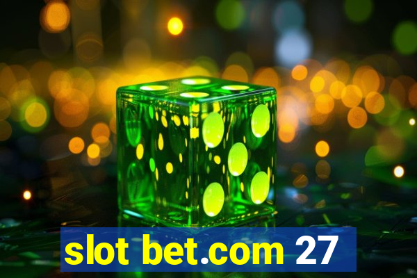 slot bet.com 27