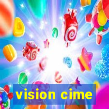 vision cime