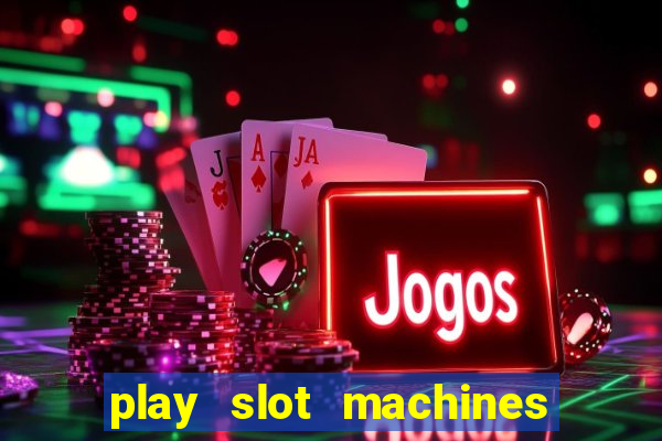 play slot machines on line