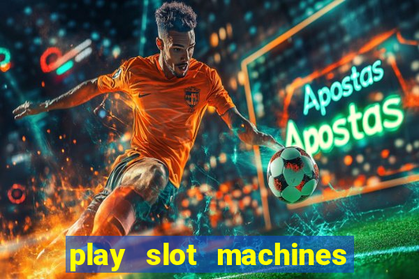 play slot machines on line