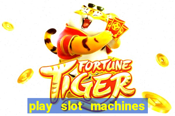 play slot machines on line