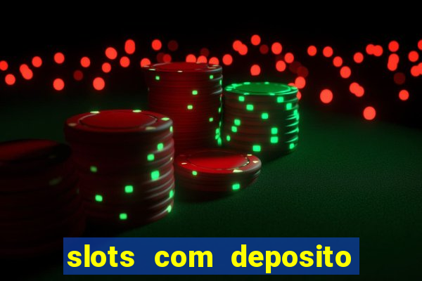 slots com deposito minimo de 1 real