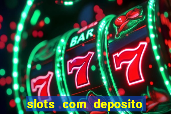 slots com deposito minimo de 1 real