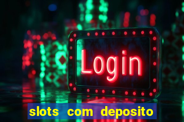 slots com deposito minimo de 1 real