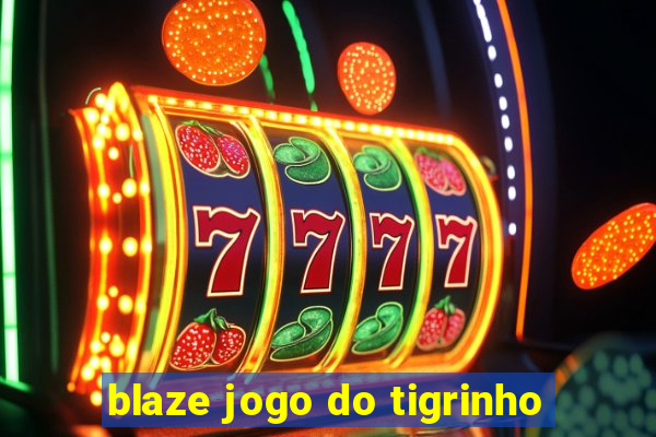 blaze jogo do tigrinho