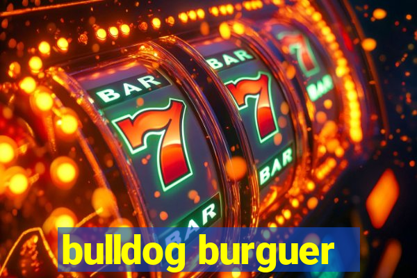 bulldog burguer