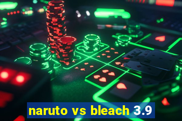 naruto vs bleach 3.9