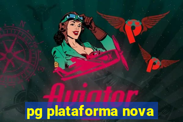 pg plataforma nova