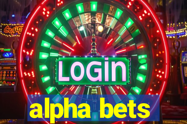 alpha bets