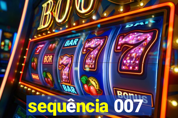 sequência 007