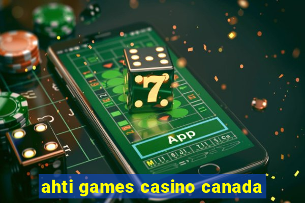 ahti games casino canada