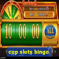 cop slots bingo