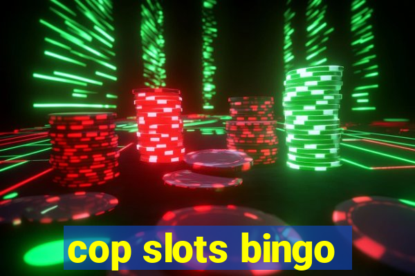 cop slots bingo