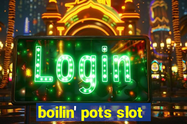 boilin' pots slot