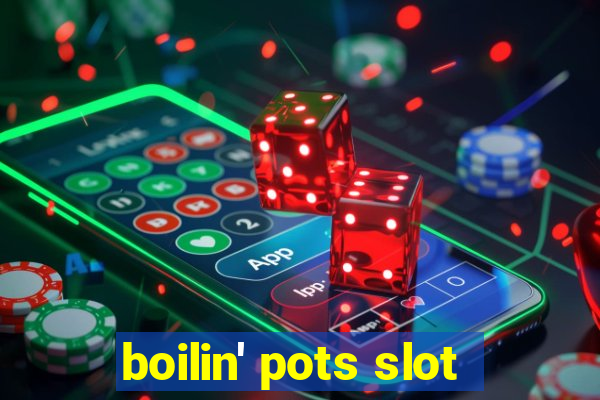 boilin' pots slot