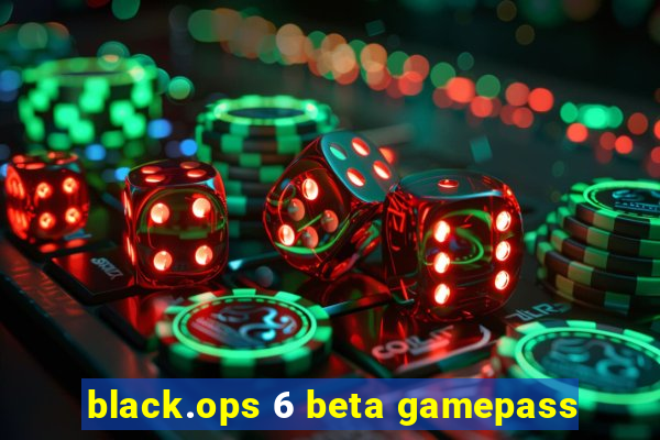 black.ops 6 beta gamepass