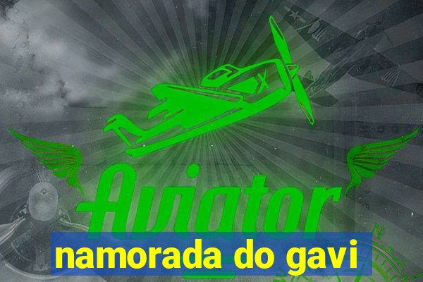 namorada do gavi