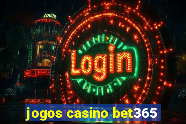 jogos casino bet365