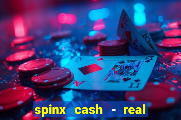 spinx cash - real money slots