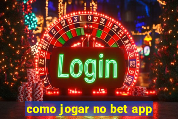 como jogar no bet app