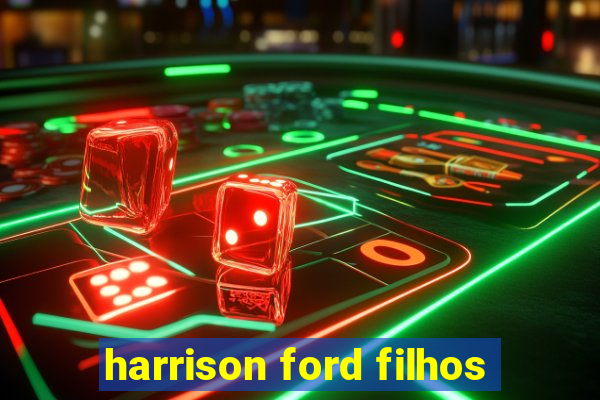 harrison ford filhos