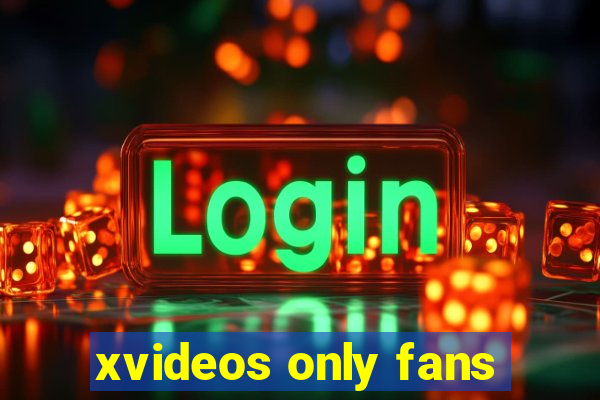 xvideos only fans