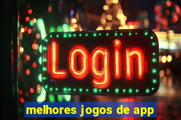 melhores jogos de app