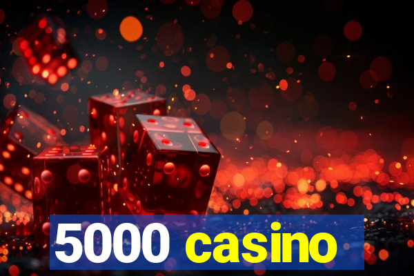 5000 casino