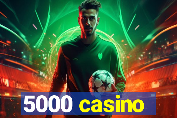 5000 casino